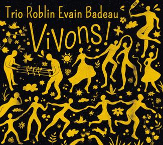 Trio Roblin-Evain-Badeau - VIVONS !